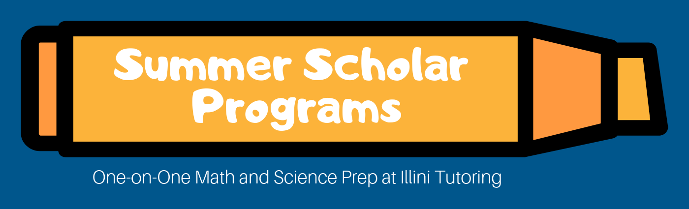 Summer Scholar Programs. One-on-one math and science prep at Illini Tutoring.